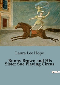 Abbildung von: Bunny Brown and His Sister Sue Playing Circus - Culturea