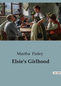 Abbildung von: Elsie's Girlhood - Culturea
