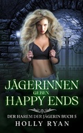 Cover: J&auml;gerinnen geben Happy Ends (Der Harem der J&auml;gerin, #5) - Holly Ryan