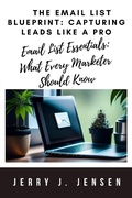 Cover: The Email List Blueprint: Capturing Leads Like a Pro (Make Money Online, #2) - Jerry J. Jensen