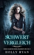 Cover: Schwertvergleich (Der Harem der J&auml;gerin, #3) - Holly Ryan