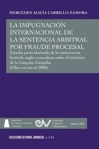 Abbildung von: LA IMPUGNACION INTERNACIONAL DE LA SENTENCIA ARBITRAL POR FRAUDE PROCESAL. Estudio particularizado de la controversia limitrofe anglo-venezolana sobre el territorio de la Guayana Esequiba - Fundacion Editorial Juridica Venezolana