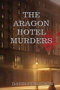 Cover: Murders at the Aragon Hotel - Ironclad Publishers