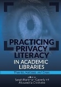 Cover: Practicing Privacy Literacy in Academic Libraries - Association of College & Research Libraries