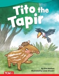 Cover: Tito the Tapir - Teacher Created Materials, Inc
