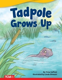 Enlarge image Cover: Tadpole Grows Up - Teacher Created Materials, Inc