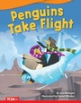 Cover: Penguins Take Flight - Teacher Created Materials, Inc