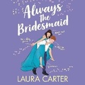 Cover: Always the Bridesmaid - Boldwood Books Ltd