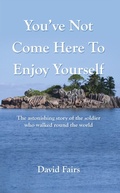 Cover: You've Not Come Here To Enjoy Yourself - Distributed By Ingram Spark