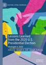 Cover: Lessons Learned from the 2020 U.S. Presidential Election - Palgrave Macmillan