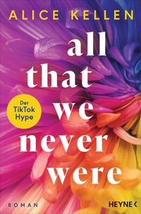 Abbildung von: All That We Never Were (1) - Heyne