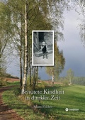Cover: Beh&uuml;tete Kindheit in dunkler Zeit - tredition