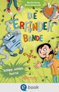 Abbildung von: Die Erfinder-Bande 3. Schipp, Schipp, Hurra! - Ellermann