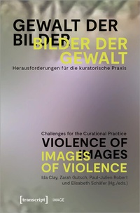 Abbildung von: Gewalt der Bilder - Bilder der Gewalt / Violence of Images - Images of Violence - transcript
