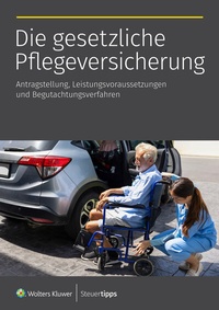 Abbildung von: Die gesetzliche Pflegeversicherung - Wolters Kluwer Steuertipps GmbH
