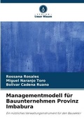Cover: Managementmodell fuer Bauunternehmen Provinz Imbabura - Verlag Unser Wissen