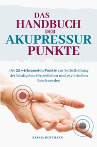 Abbildung von: Das Handbuch der Akupressurpunkte - Bookmundo
