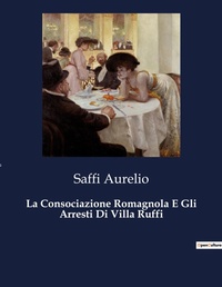 Abbildung von: La Consociazione Romagnola E Gli Arresti Di Villa Ruffi - Culturea