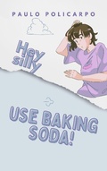 Cover: Hey silly, use baking soda! - Paulo Policarpo