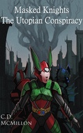 Cover: The Utopian Conspiracy (Masked Knights, #4) - CD McMillon
