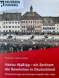Cover: Hanau 1848/1849 - ein Zentrum der Revolution in Deutschland - St&auml;dtische Museen Hanau