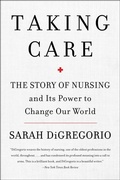 Cover: Taking Care: The Story Of Nursing And Its Power To Change Our World - HarperCollins