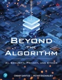 Cover: Beyond the Algorithm: AI, Security, Privacy, and Ethics - Addison Wesley