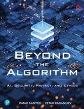 Cover: Beyond the Algorithm: AI, Security, Privacy, and Ethics - Addison Wesley