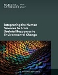 Cover: Integrating the Human Sciences to Scale Societal Responses to Environmental Change - National Academies Press