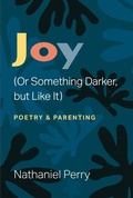 Cover: Joy (Or Something Darker, but Like It) - The University of Michigan Press