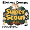 Cover: Elijah and Crumpet Super Scout - Elijah and Crumpet