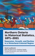 Cover: Northern Ontario in Historical Statistics, 1871-2021 - University of Ottawa Press
