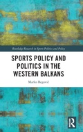 Cover: Sports Policy and Politics in the Western Balkans - Routledge