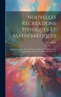 Cover: Nouvelles Recreations Physiques Et Mathematiques - Legare Street Press