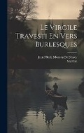 Cover: Le Virgile Travesti En Vers Burlesques - Legare Street Press