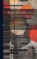 Cover: Nine Madrigals to Five Voices - Legare Street Press