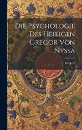 Cover: Die Psychologie Des Heiligen Gregor Von Nyssa - Legare Street Press
