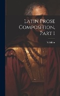 Cover: Latin Prose Composition, Part 1 - Legare Street Press