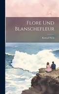 Cover: Flore Und Blanschefleur - Legare Street Press