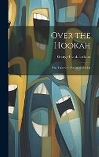 Enlarge image Cover: Over the Hookah - Legare Street Press