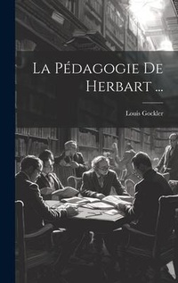 Abbildung von: La Pedagogie De Herbart ... - Legare Street Press