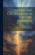 Cover: Theory and Calculation of Electric Currents - Legare Street Press