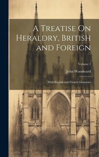 Abbildung von: A Treatise On Heraldry, British and Foreign - Legare Street Press