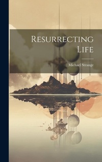 Enlarge image Cover: Resurrecting Life - Legare Street Press