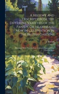 Cover: A History and Description of the Different Varieties of the Pansey, Or Heartsease, Now in Cultivation in the British Gardens - Legare Street Press