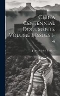 Cover: China Centennial Documents, Volume 1, issues 1-4 - Legare Street Press