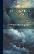 Cover: The Climate of London - Legare Street Press