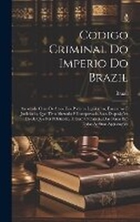 Enlarge image Cover: Codigo Criminal Do Imperio Do Brazil - Legare Street Press