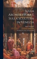 Cover: Sulla Architettura E Sulla Scultura in Venezia - Legare Street Press