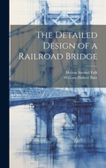 Cover: The Detailed Design of a Railroad Bridge - Legare Street Press